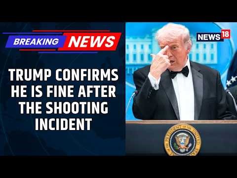 Trump Reacts After WHCD Shooting: “I’m Fine… It Was a Sad Evening” | Full Statement | News18