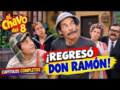 El chavo del 8 capitulos completos - El regreso de Don Ramón