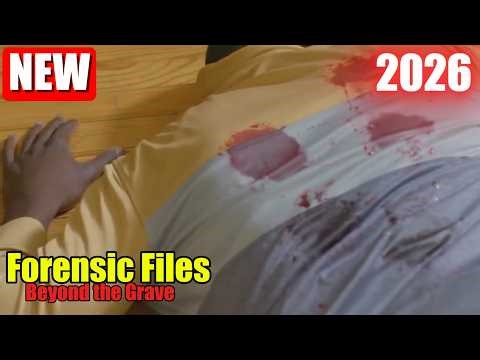 Forensic files 2026 Full Movie | Season 1 Episode 25 | American Nightmare 2026 | Beyond the Grave