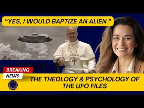 Yes, I Would Baptize An Alien! The Theology & Psychology of the UFO Files