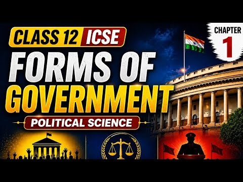 📚 Class 12 ICSE Political Science | Chapter 1: Forms of Government (Full Explanation