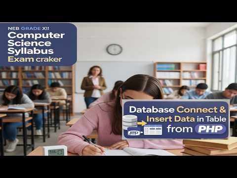 NEB Grade 12 Computer Science PART 5 | PHP MySQL Insert Data (Manual & Form) | Exam Preparation