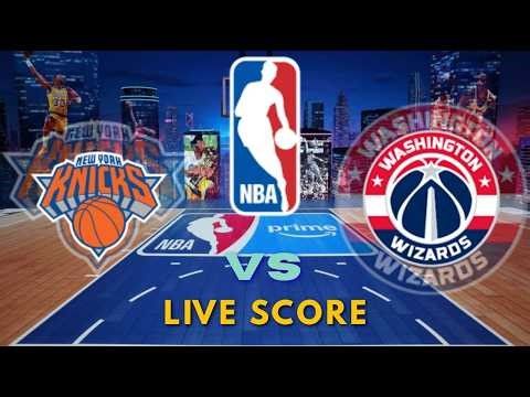 🔴 LIVE: New York Knicks vs Washington Wizards 🏀 NBA Live Scores | Knicks vs Wizards Today