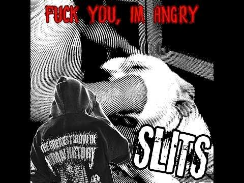 FUCK YOU, IM ANGRY - Slits Zz (ft my weird ahh brother)