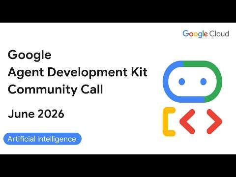 ADK Community Call (June 2026) - Language support, GCS Integration, ADK Environments, Agents CLI