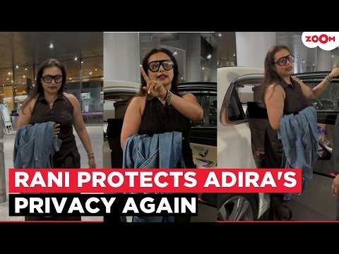 Rani Mukerji turns a 'PROTECTIVE' mom for daughter Adira at the airport asks paps; 'Bacchi nahi...'