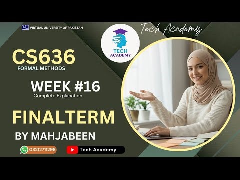 CS636 Formal Methods | FINALTERM | WEEK 16 | Complete Explanation |Lecture 16 | VU | By Mah Jabeen
