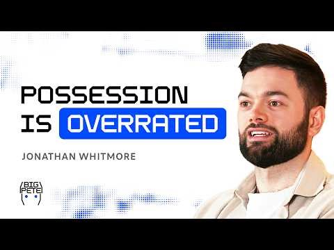 Football Analyst: Possession Football Is Overrated | Jonathan Whitmore - Big Pete Ep. 1