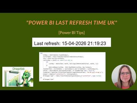 Power BI Last Refresh Time Using M and DAX example for UK (UTC + Timezone Fix)
