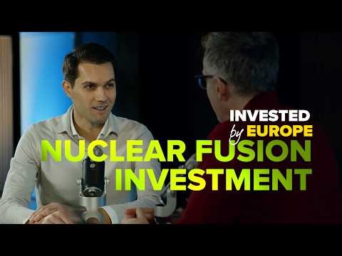 Why nuclear fusion could change the future of energy | Invested by Europe