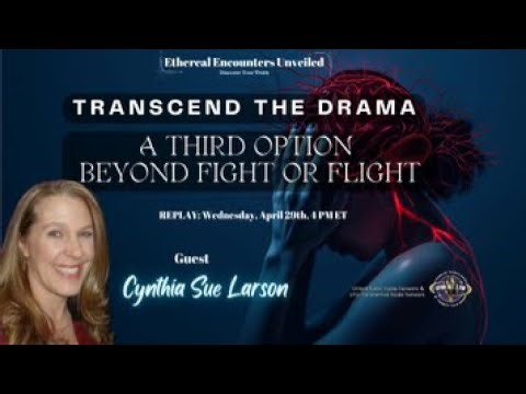 Ethereal Encounters- REPLAY-Unlocking the Mandella Effect with Cynthia Sue Larson