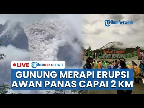 🔴LIVE: Gunung Merapi Kembali Erupsi Luncurkan Awan Panas hingga 2 Km dalam 10 Menit, Wisatawan Panik