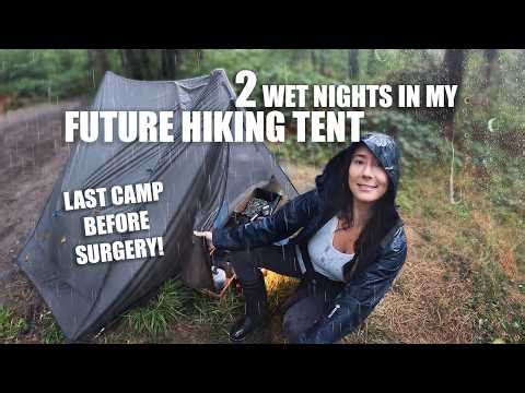 Last Camp Before Surgery! Hopes & Fears + 2 Rainy Nights in my Future Hiking Tent