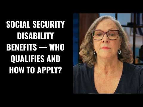 Social Security Disability Benefits — Who Qualifies and How to Apply