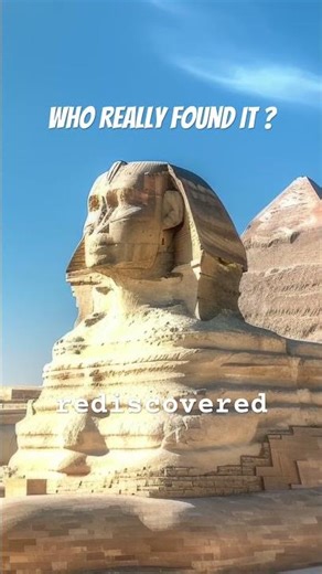 People still don’t know how the Sphinx was really found #history #ancientrelics #ancienthistory