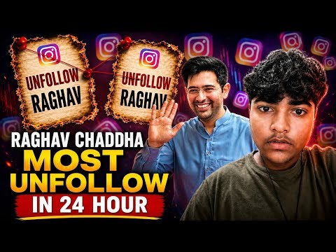 24 Hours Biggest Unfollow Storm?🔥 Raghav Chadha Instagram Controversy|Harshit Gupta #raghavchadha