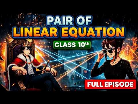 Pair of Linear Equations in Two Variables | Class 10 Anime | Ch 3 One Shot Full Episode 🔥