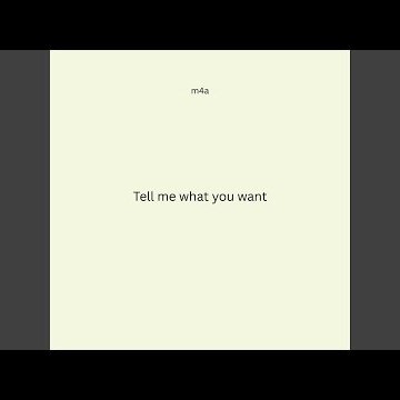 Tell me what you want