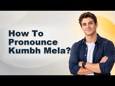 How To Pronounce Kumbh Mela?