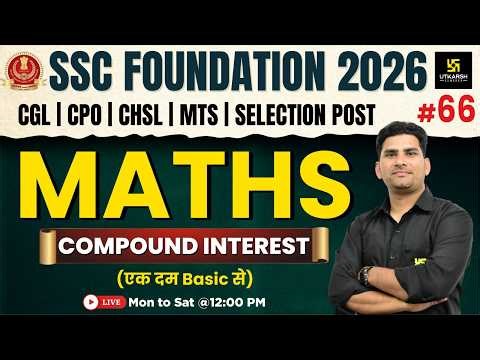 SSC Foundation 2026 | Maths Classes #66 | Compound Interest | Munfed Sir | SSC Utkarsh