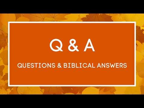 Questions & Biblical Answers