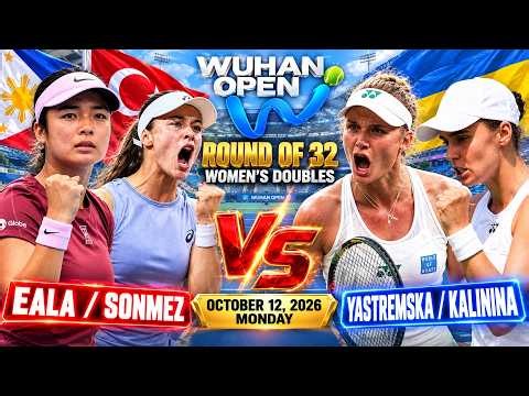 🔴LIVE! ALEX EALA/ZEYNEP SONMEZ VS YASTREMSKA/KALININA •󠁏 2026 WUHAN OPEN •󠁏 WOMENS DOUBLES