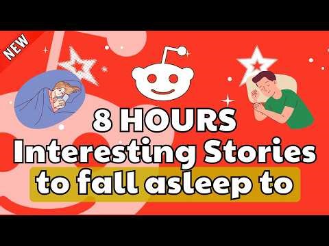 8 HOURS OF INTERESTING STORIES TO FALL ASLEEP TO | THE BEST STORIES ON REDDIT IN 2026