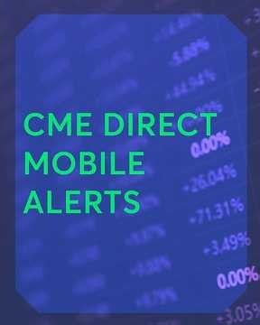 Never Miss a Market Move with CME Direct Mobile Alerts
