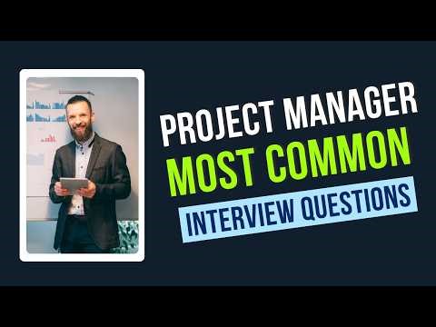 Project Manager Interview Questions and Answers | How to Pass the Interview