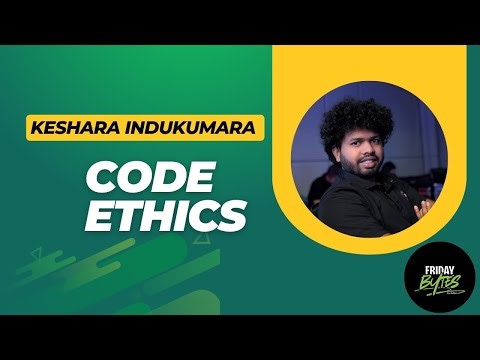 Friday Bytes EP-5 Keshara Indukumara - Code Ethics