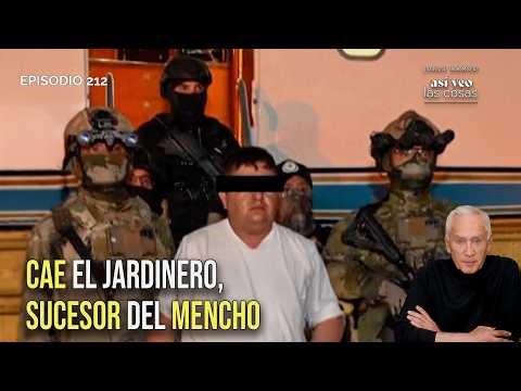 Capturan al “Jardinero”: golpe al narco en México | ¿Cambió la estrategia?