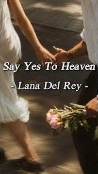 Lana Del Rey - Say Yes To Heaven (Lyrics)