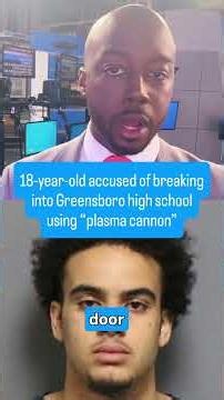 18-year-old accused of breaking into Greensboro high school with "plasma cannon"