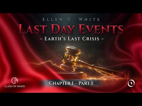 Last Day Events: Chapter 1—Earth’s Last Crisis - Part 1 Widespread Apprehension About the Future