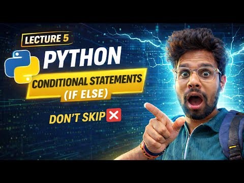 Python Conditional Statements (if, else) 🔥 | Lecture 5 | Most Asked Interview Questions ❌ DON’T SKIP