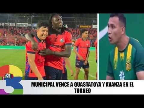 Municipal vence a Guastatoya y avanza en el torneo
