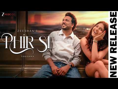 Phir Se - Official Music Video | Zeeshan Khan & Tanishka Bahl | New Song 2026