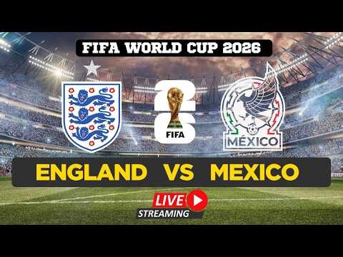 FIFA World Cup 2026 LIVE | England vs Mexico | Watch FIFA World Cup | FIFA Full Match Live