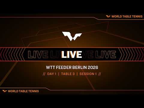 LIVE! | T3 | Day 1 | WTT Feeder Berlin 2026 | Session 1