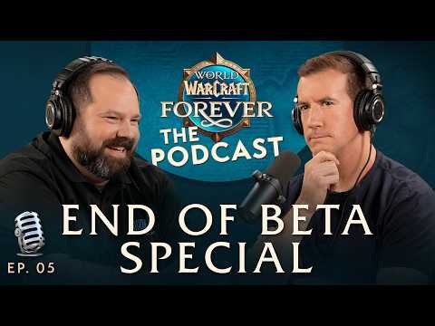End of Beta Special ft. @Meeix | Episode 5 - The WoW: Forever Podcast