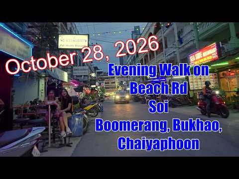 Pattya - 5.00 PM Walk on Beach rd. Soi Boomerang, Bukhao, Chaiyaphoon - Oct 28, 2026