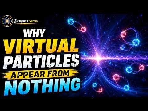 🌌 Why Virtual Particles Appear From Nothing