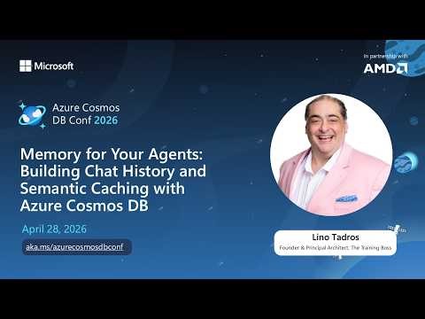 AI Agent Memory: Chat History & Semantic Caching | Lino Tadros | Azure Cosmos DB Conf 2026