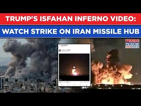 Trump's Isfahan Inferno Video: Watch Massive Blast As US, Israel Strike Iran’s Nuclear, Missile Hub