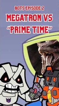 Bots Episode 2: Megatron vs Prime Time