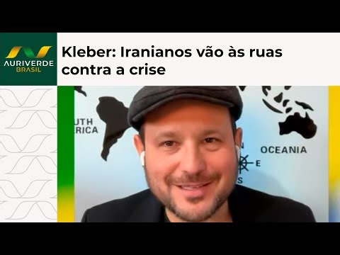 Ivan Kleber: Os protestos contra a crise econômica no Irã