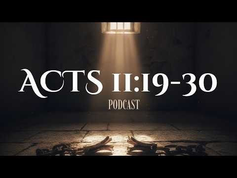 Acts 11:19-30 | Acts Verse-by-Verse Podcast | Bible Study