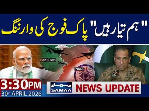 Pak Army Warns India | 3:30 PM News Update | 30 April 2026 | Samaa TV