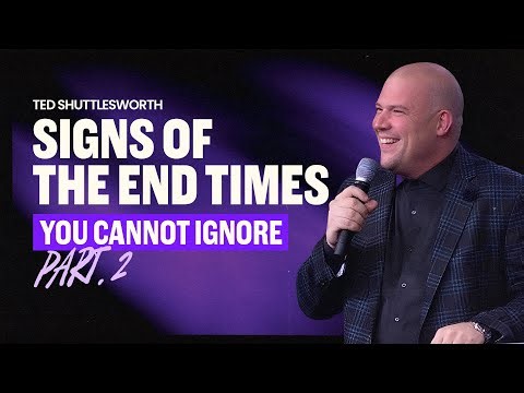 Ted Shuttlesworth: Signs of the End Times You Cannot Ignore | Part 2 | Daystar