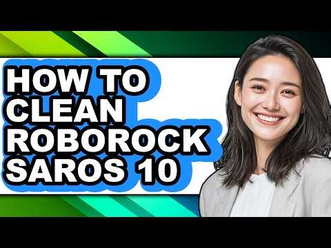 How to Clean Roborock Saros 10 (Updated)